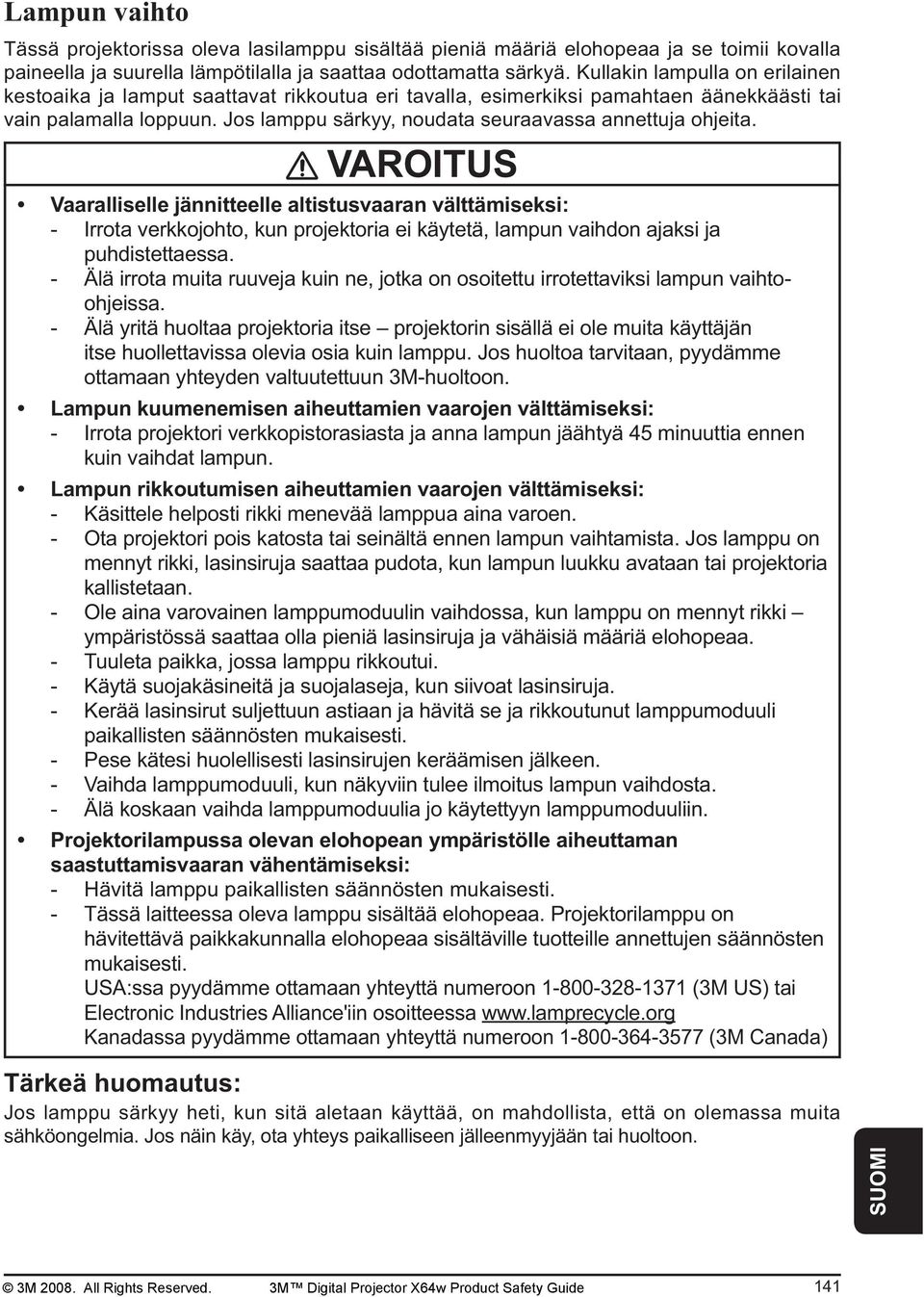Jos lamppu särkyy, noudata seuraavassa annettuja ohjeita.