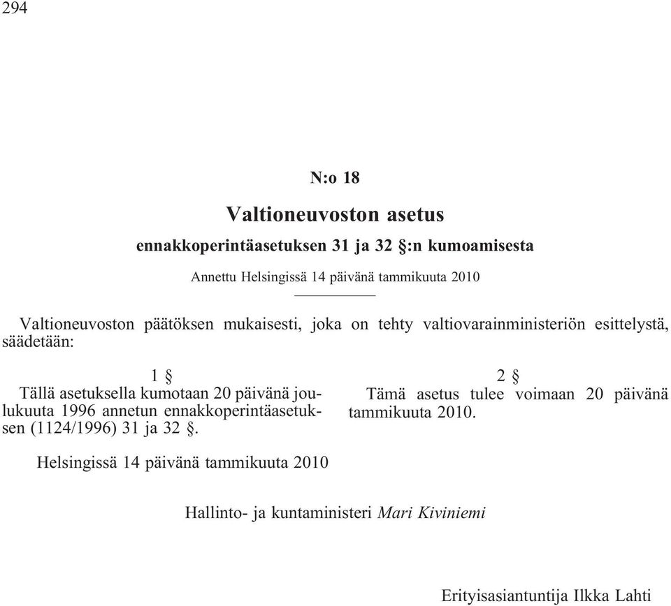 kumotaan 20 päivänä joulukuuta 1996 annetun ennakkoperintäasetuksen (1124/1996) 31 ja 32.