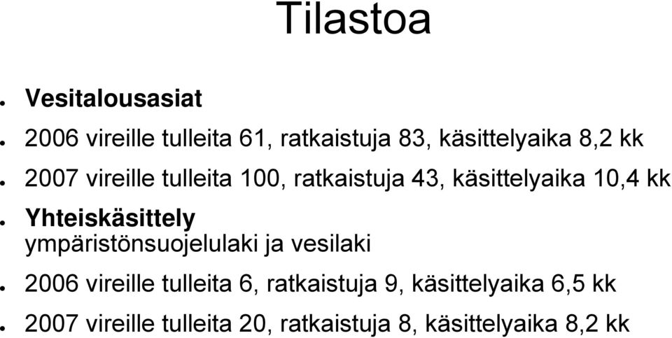 Yhteiskäsittely ympäristönsuojelulaki ja vesilaki 2006 vireille tulleita 6,