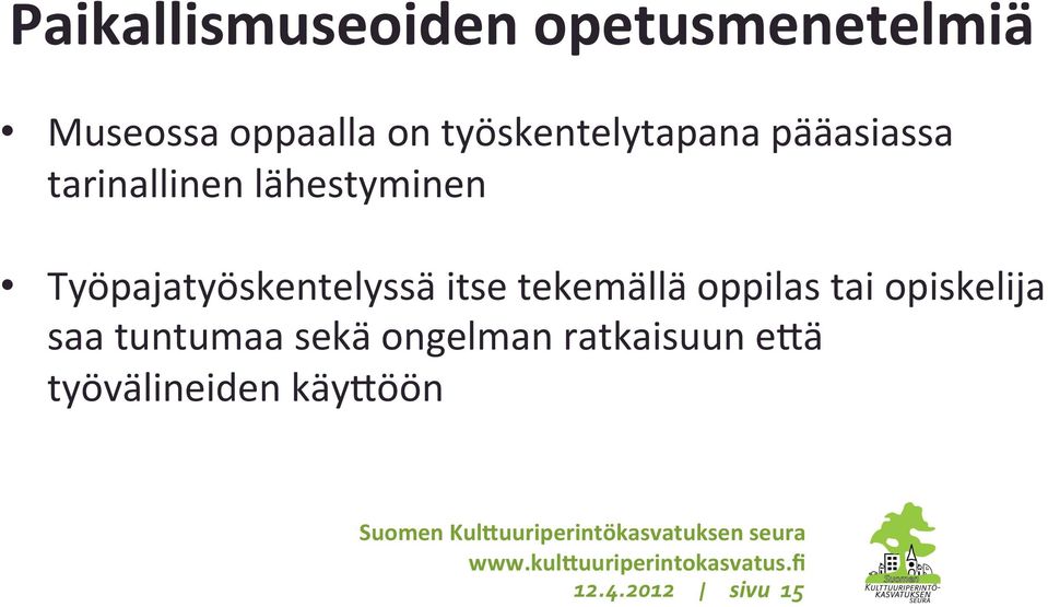 Työpajatyöskentelyssä itse tekemällä oppilas tai opiskelija saa