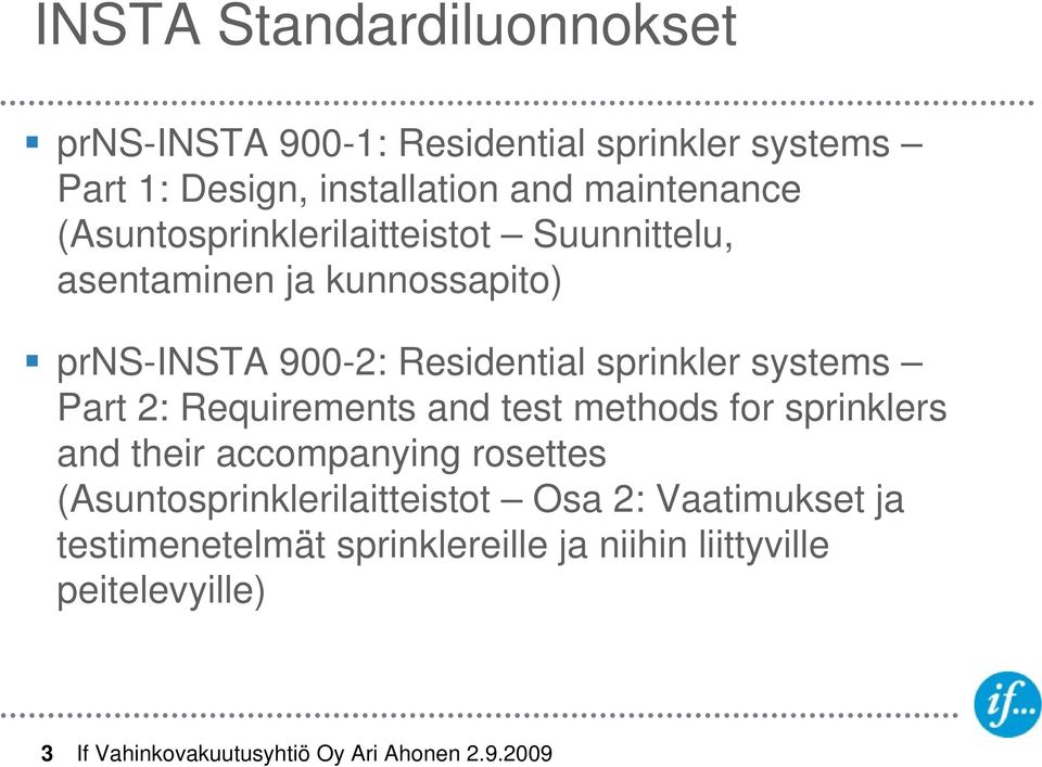 Residential sprinkler systems Part 2: Requirements and test methods for sprinklers and their accompanying