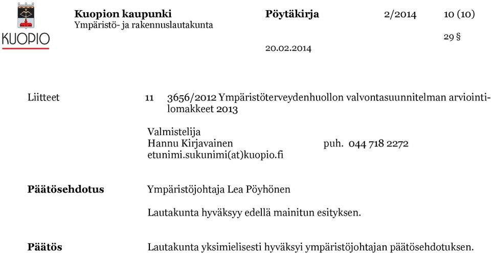 044 718 2272 etunimi.sukunimi(at)kuopio.