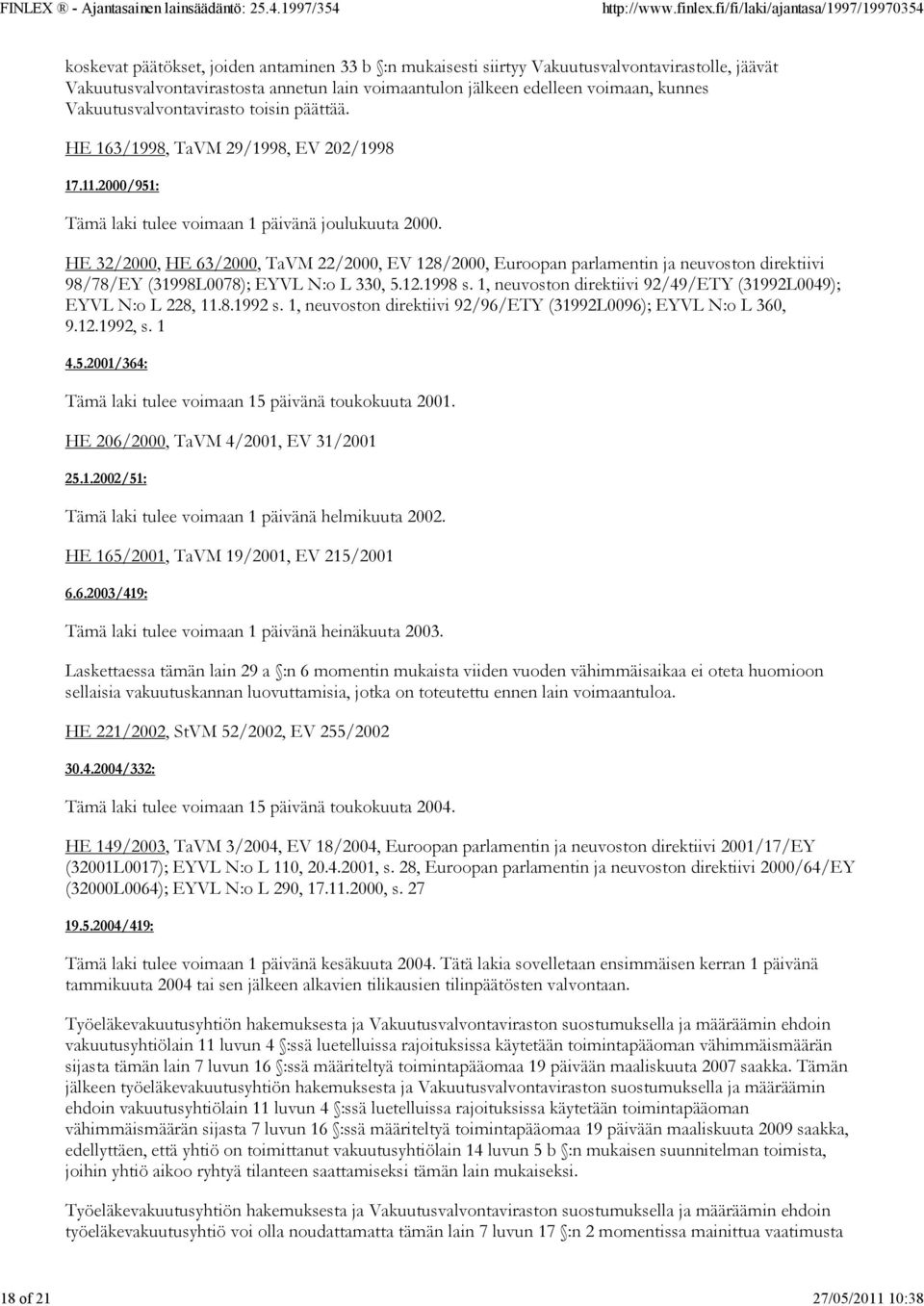 HE 32/2000, HE 63/2000, TaVM 22/2000, EV 128/2000, Euroopan parlamentin ja neuvoston direktiivi 98/78/EY (31998L0078); EYVL N:o L 330, 5.12.1998 s.