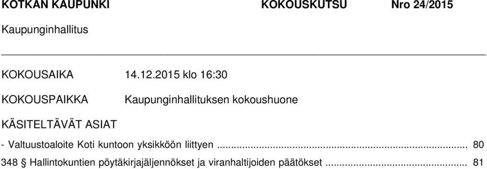 Valtuustoaloite Koti kuntoon yksikköön liittyen.