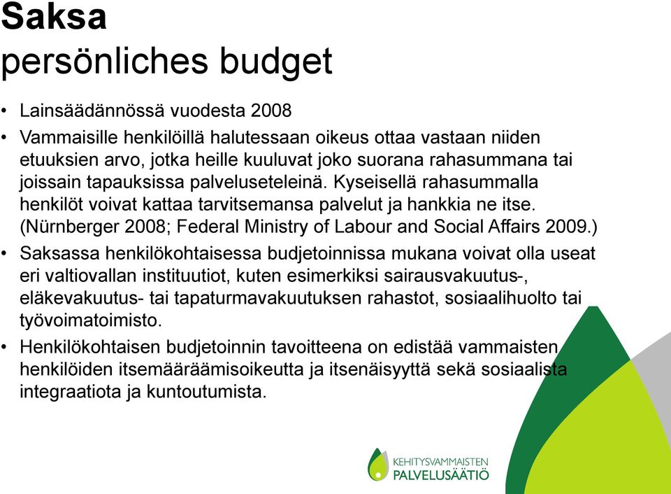 (Nürnberger 2008; Federal Ministry of Labour and Social Affairs 2009.
