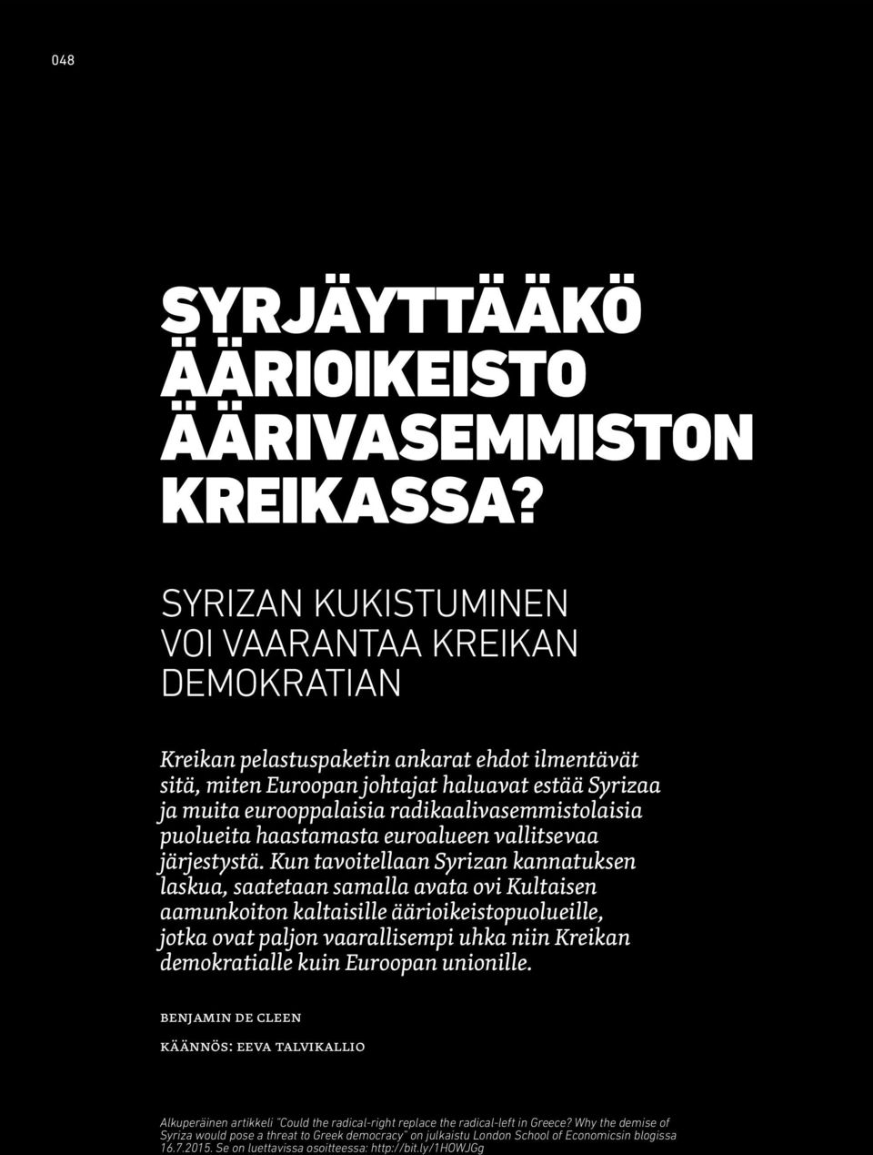 radikaalivasemmistolaisia puolueita haastamasta euroalueen vallitsevaa järjestystä.