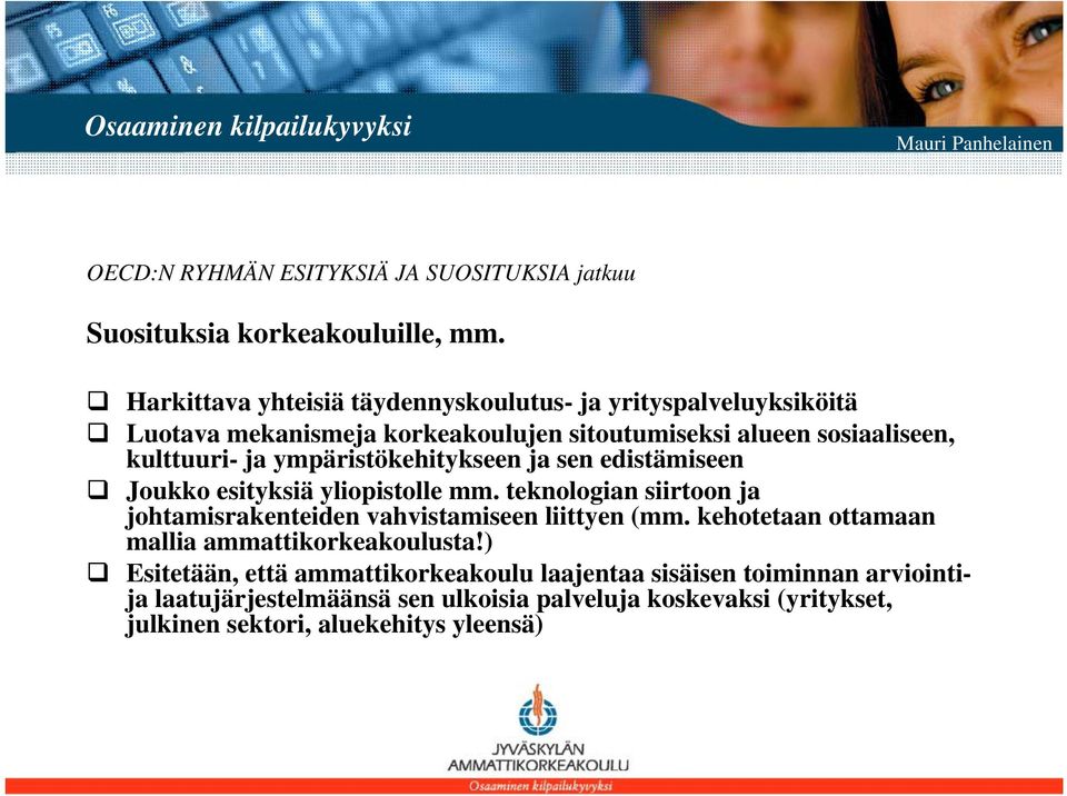 ympäristökehitykseen ja sen edistämiseen Joukko esityksiä yliopistolle mm. teknologian siirtoon ja johtamisrakenteiden vahvistamiseen liittyen (mm.
