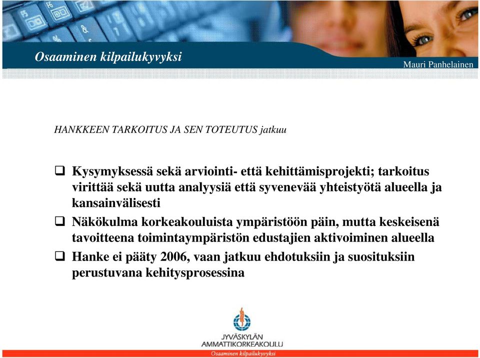 Näkökulma korkeakouluista ympäristöön päin, mutta keskeisenä tavoitteena toimintaympäristön