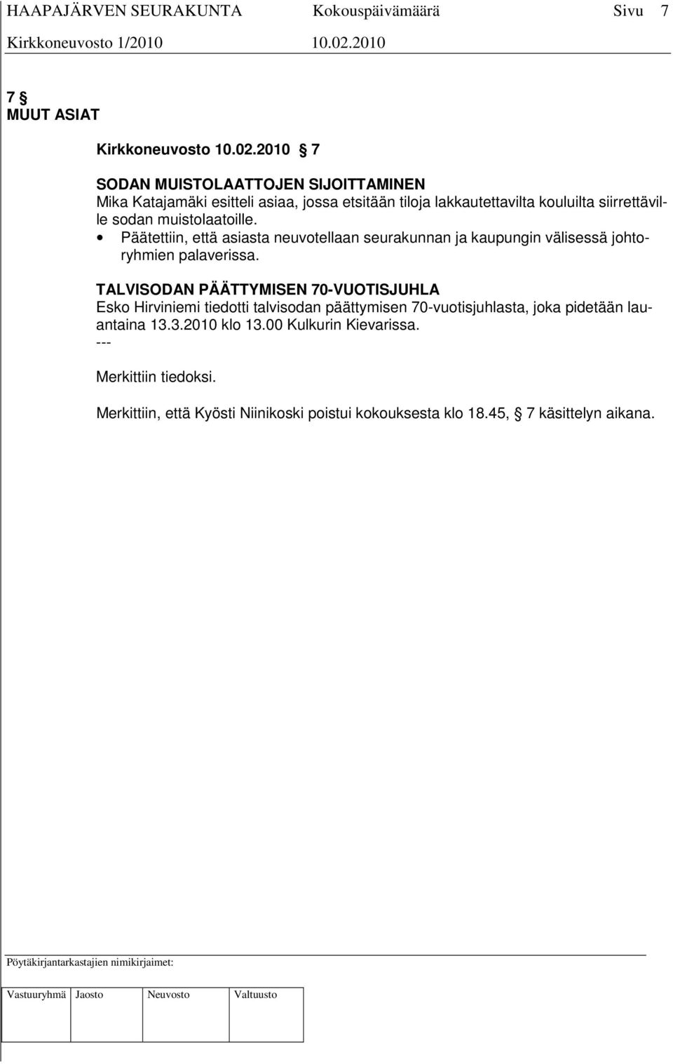 muistolaatoille. Päätettiin, että asiasta neuvotellaan seurakunnan ja kaupungin välisessä johtoryhmien palaverissa.