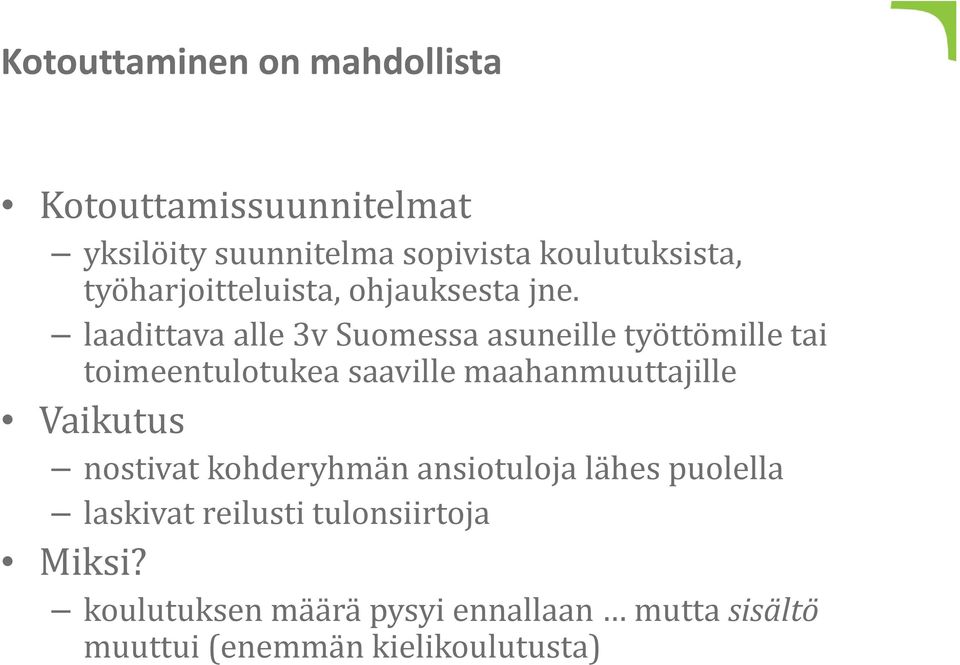 laadittava alle 3v Suomessa asuneille työttömille tai toimeentulotukea saaville maahanmuuttajille