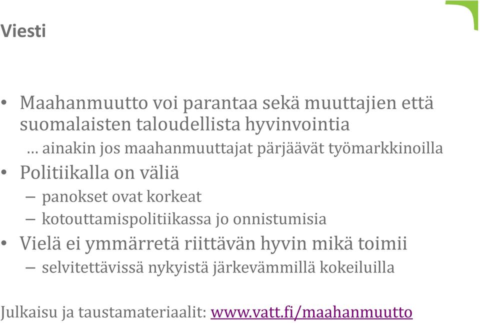 korkeat kotouttamispolitiikassa jo onnistumisia Vielä ei ymmärretä riittävän hyvin mikä toimii