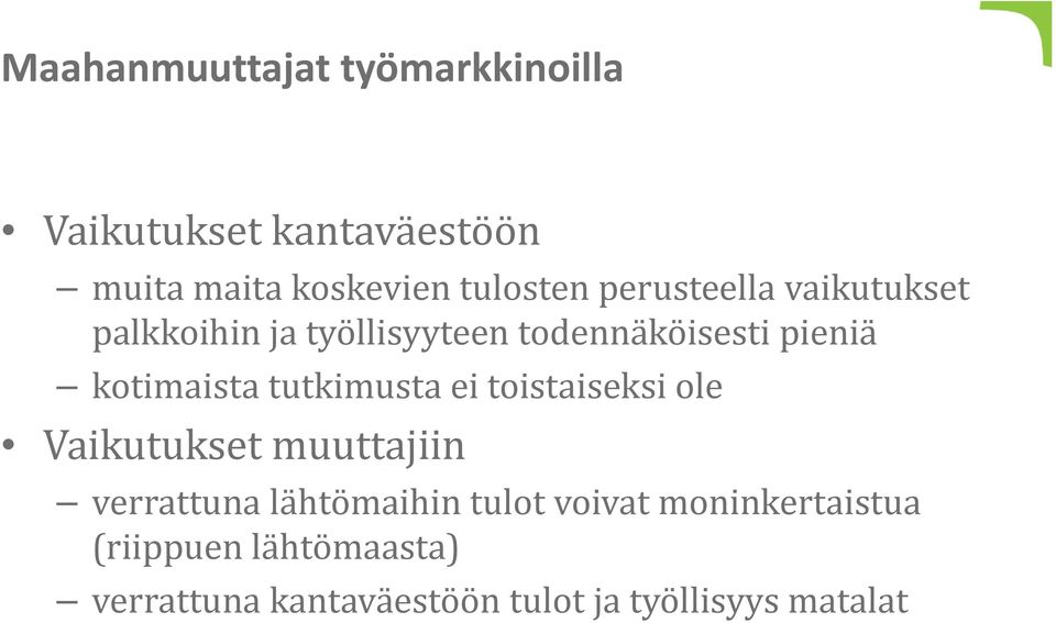 tutkimusta ei toistaiseksi ole Vaikutukset muuttajiin verrattuna lähtömaihin tulot