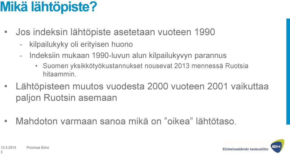 mukaan 1990-luvun alun kilpailukyvyn parannus Suomen yksikkötyökustannukset nousevat 2013