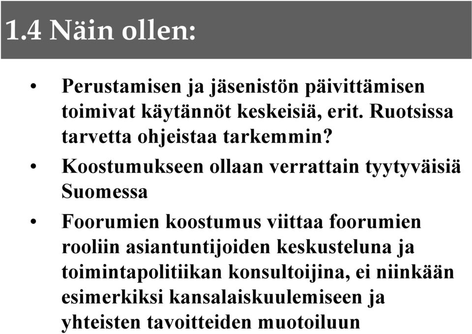 Koostumukseen ollaan verrattain tyytyväisiä Suomessa Foorumien koostumus viittaa foorumien