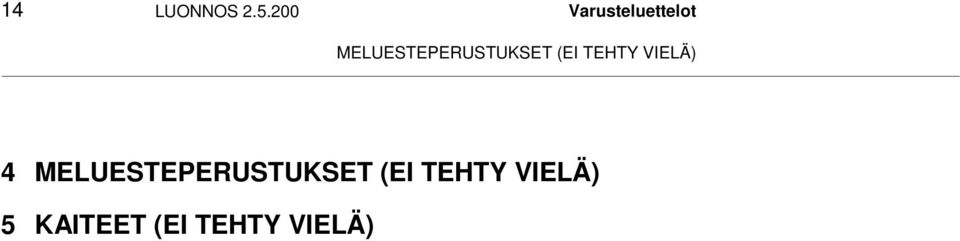 MELUESTEPERUSTUKSET (EI TEHTY