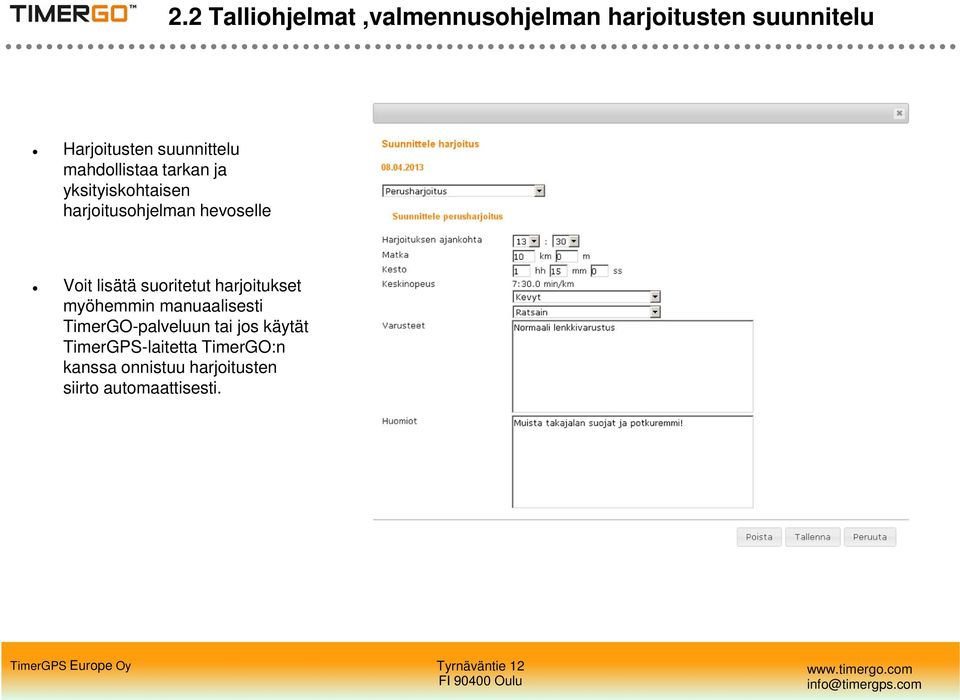 Voit lisätä suoritetut harjoitukset myöhemmin manuaalisesti TimerGO-palveluun tai