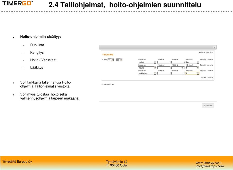 tarkkailla tallennettuja Hoitoohjelmia Talliohjelmat