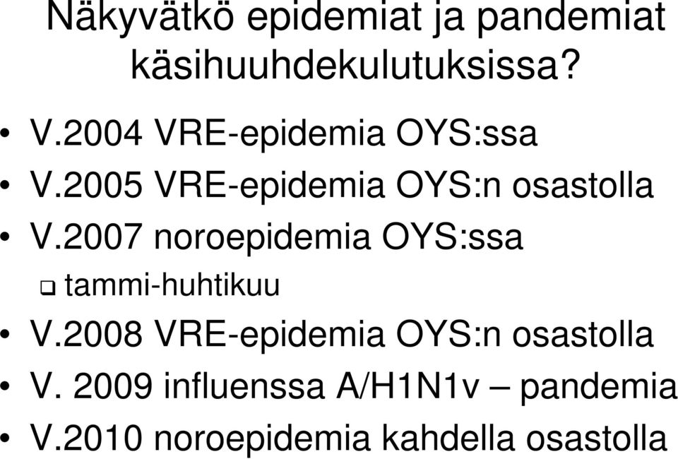 2007 noroepidemia OYS:ssa tammi-huhtikuu V.