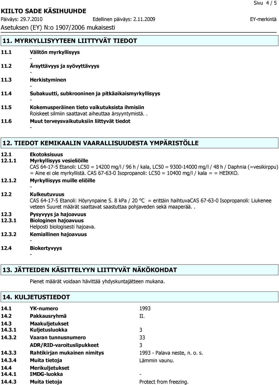 TIEDOT KEMIKAALIN VAARALLISUUDESTA YMPÄRISTÖLLE 12