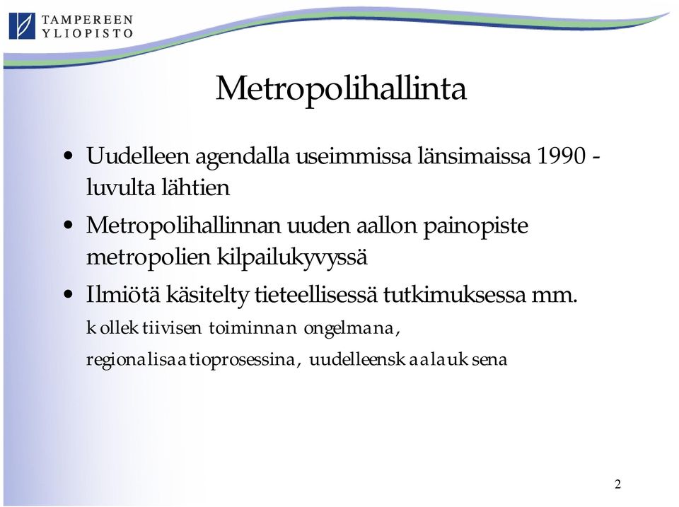 kilpailukyvyssä Ilmiötä käsitelty tieteellisessä tutkimuksessa mm.