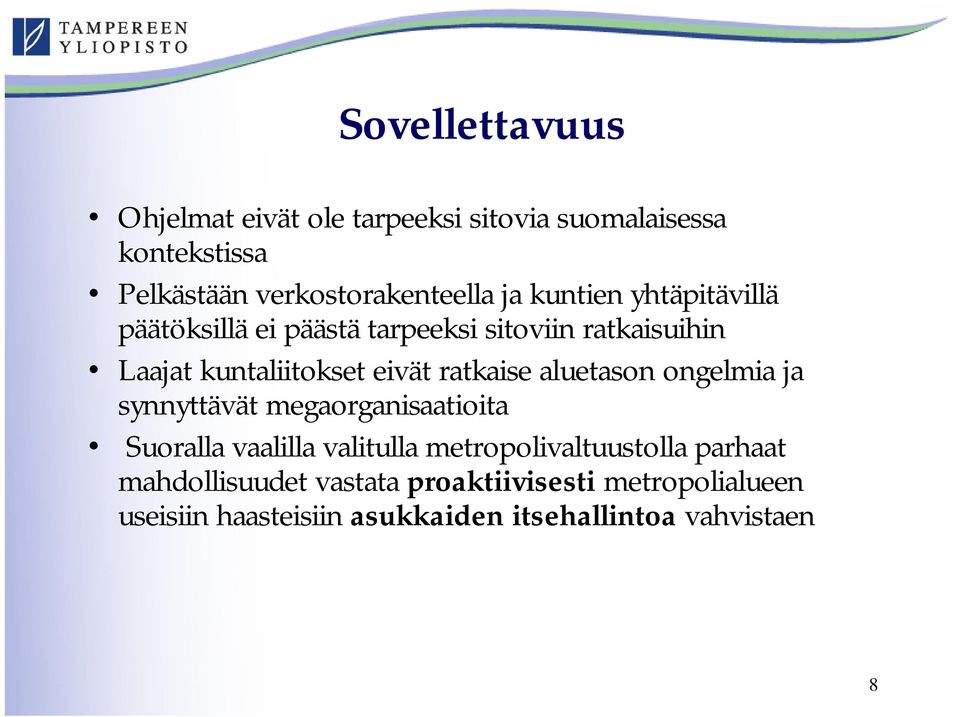 aluetason ongelmia ja synnyttävät megaorganisaatioita Suoralla vaalilla valitulla metropolivaltuustolla parhaat