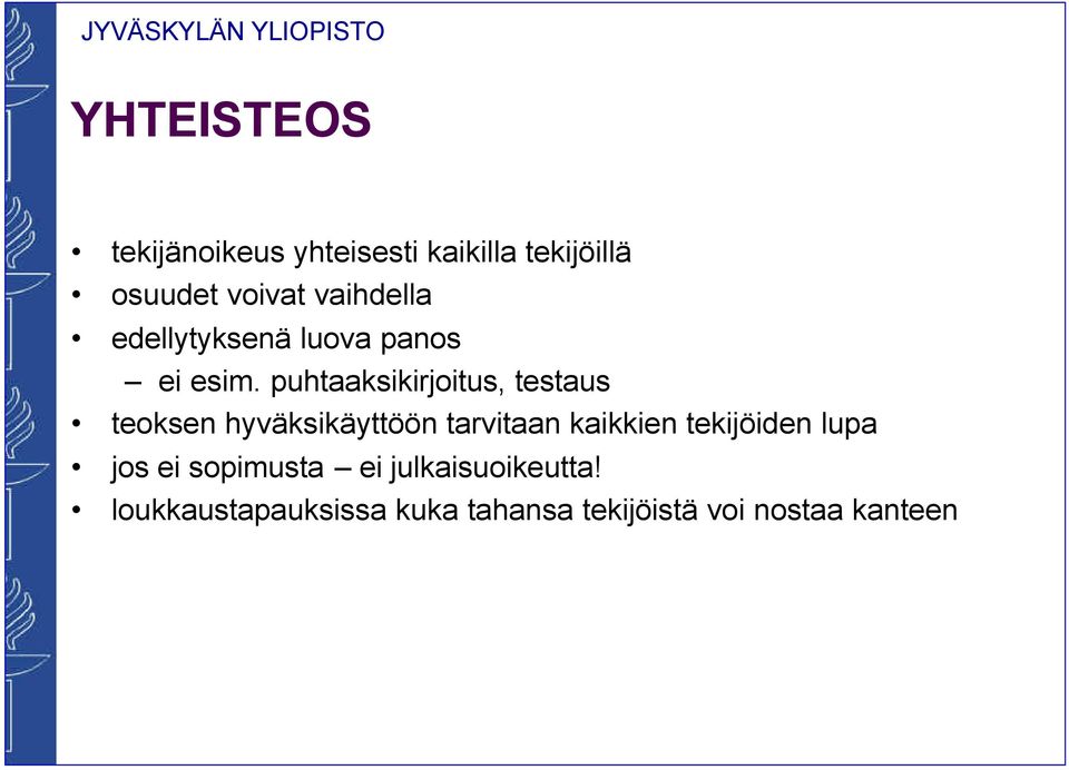 puhtaaksikirjoitus, testaus teoksen hyväksikäyttöön tarvitaan kaikkien