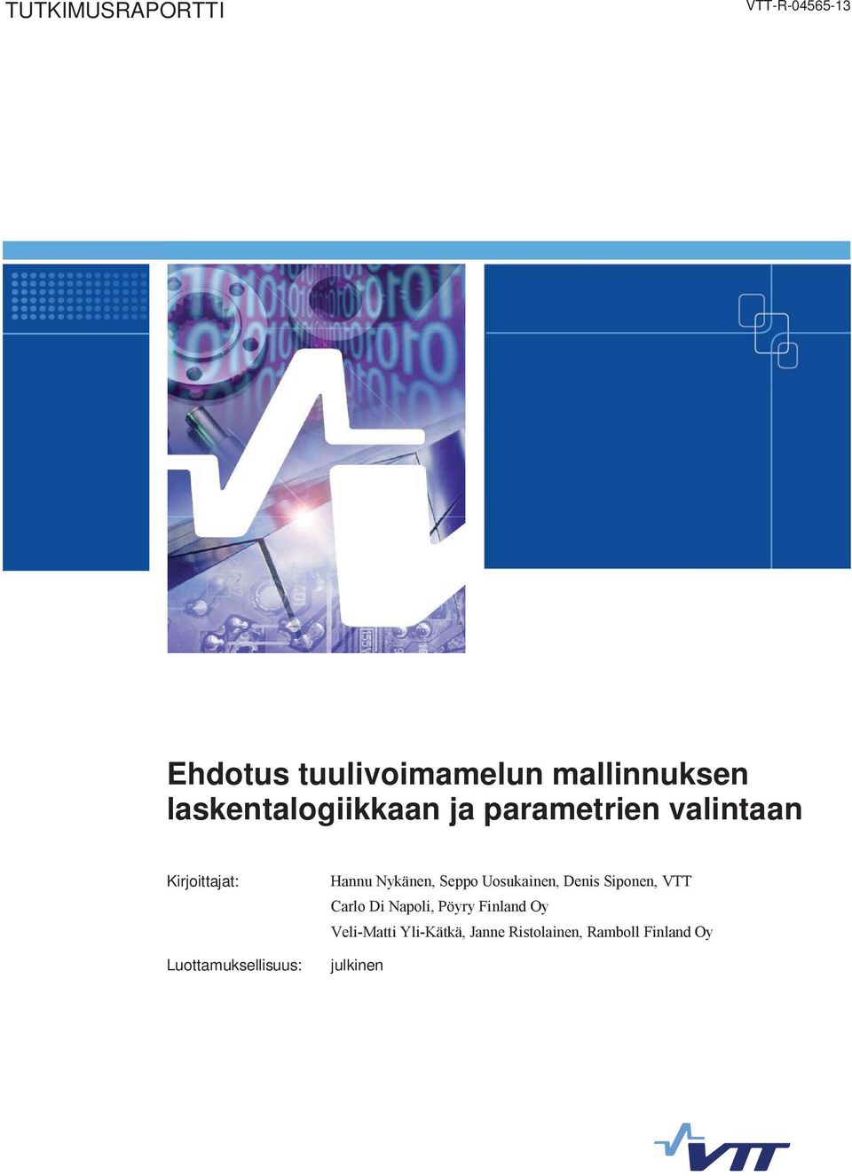 Luottamuksellisuus: Hannu Nykänen, Seppo Uosukainen, Denis Siponen, VTT