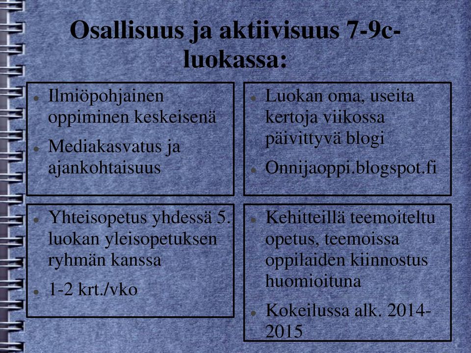 /vko Luokan oma, useita kertoja viikossa päivittyvä blogi Onnijaoppi.blogspot.