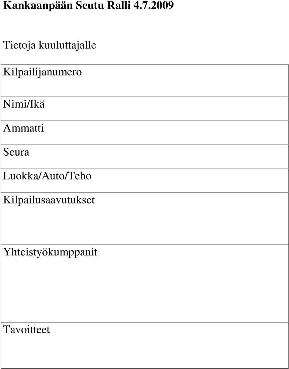 Kilpailijanumero Nimi/Ikä Ammatti Seura