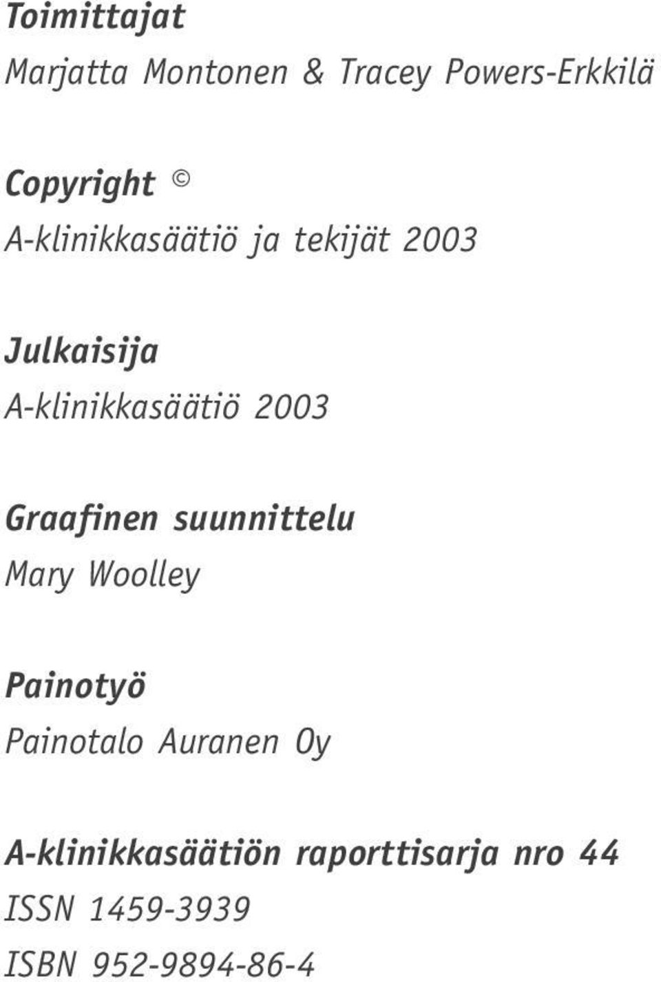 Graafinen suunnittelu Mary Woolley Painotyö Painotalo Auranen Oy