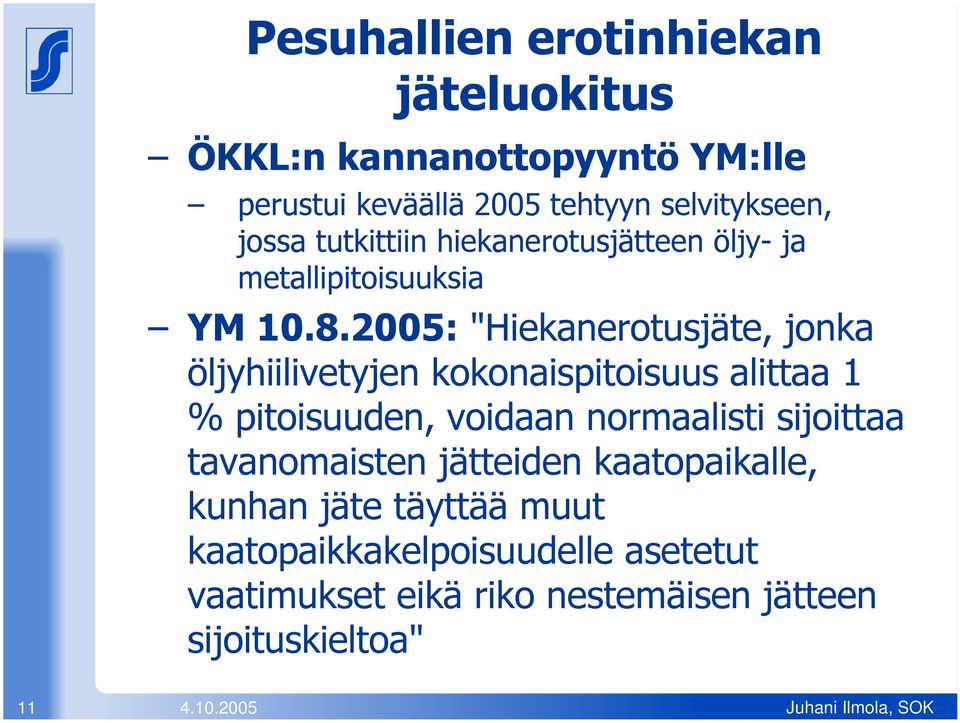 20 0 5 : "H i e k a n e r o t u sj ät e, j o n k a öl j y h i i l i ve t y j e n k o k o n a i sp i t o i su u s a l i t t a a 1 % p i t o i su u de n, vo i da a n n o r m a a l i st i si