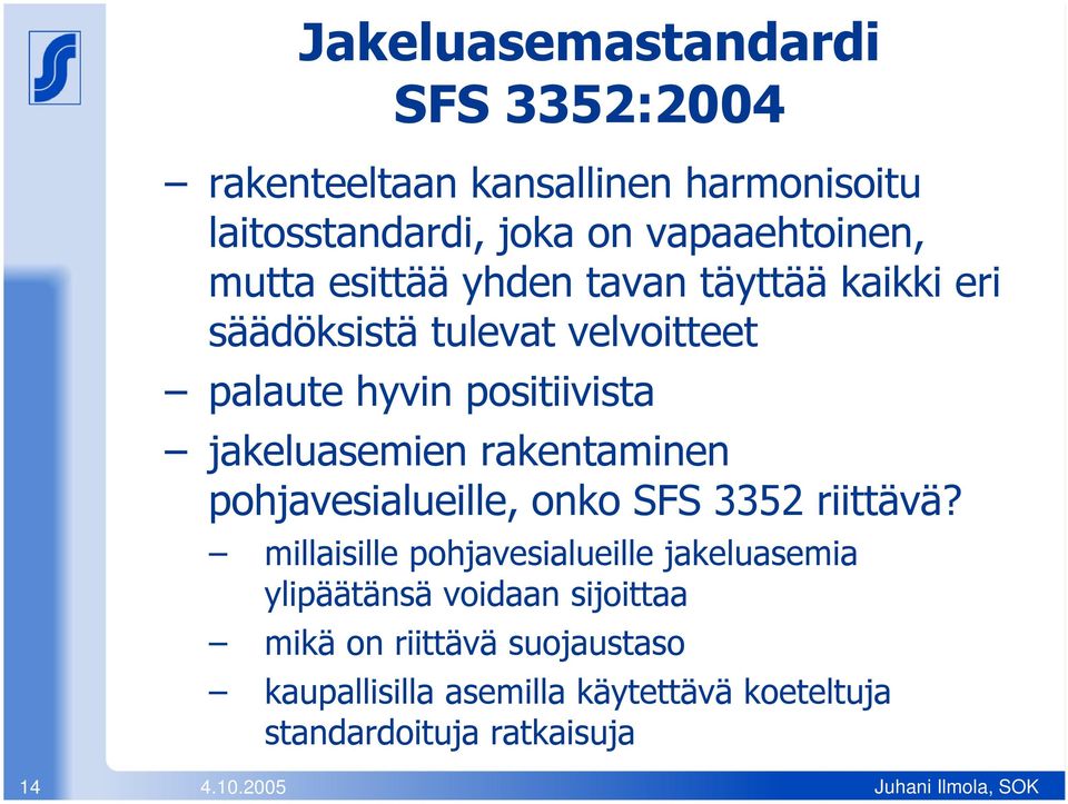 i e n r a k e n t a m i n e n p o h j a ve si a l u e i l l e, o n k o S F S 3 3 5 2 r i i t t ävä?