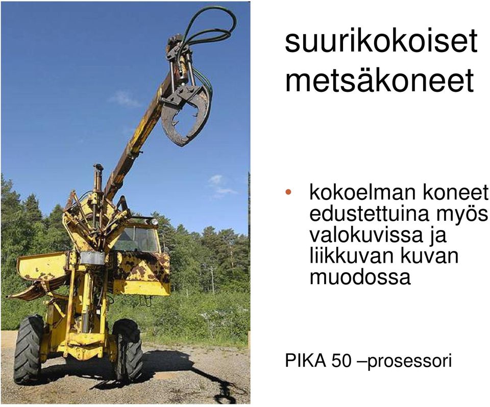 myös valokuvissa ja liikkuvan