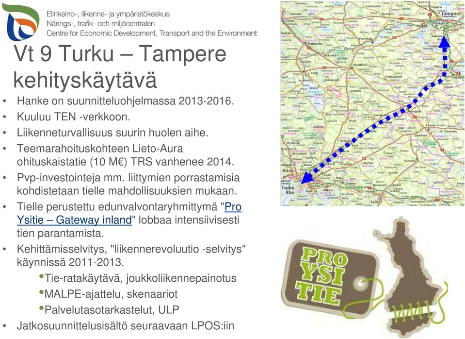 liittymien porrastamisia kohdistetaan tielle mahdollisuuksien mukaan.