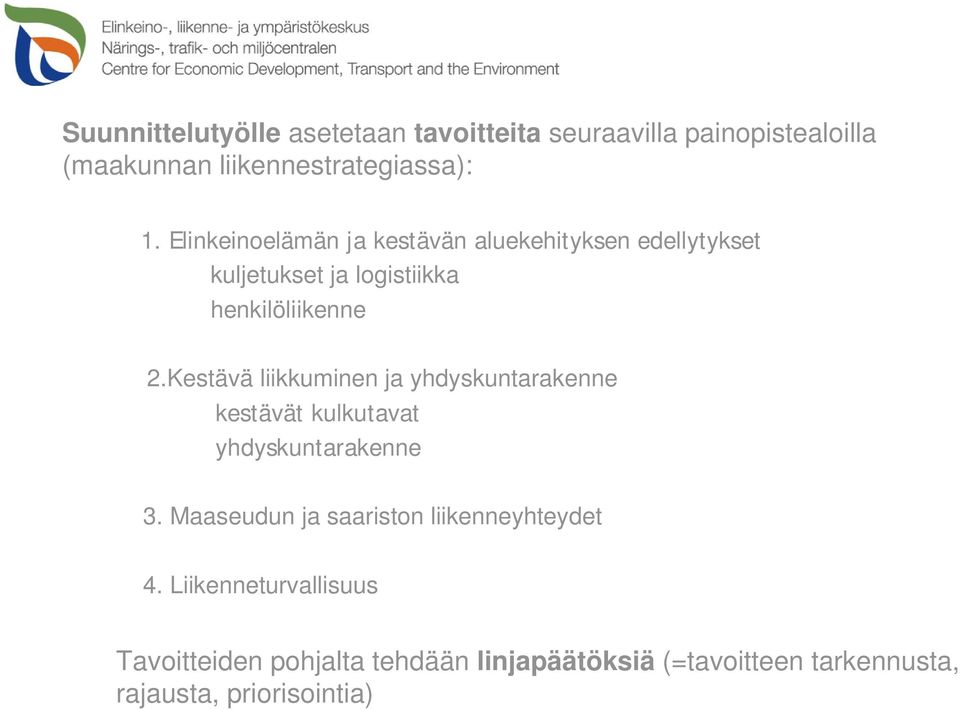 Kestävä liikkuminen ja yhdyskuntarakenne kestävät kulkutavat yhdyskuntarakenne 3.