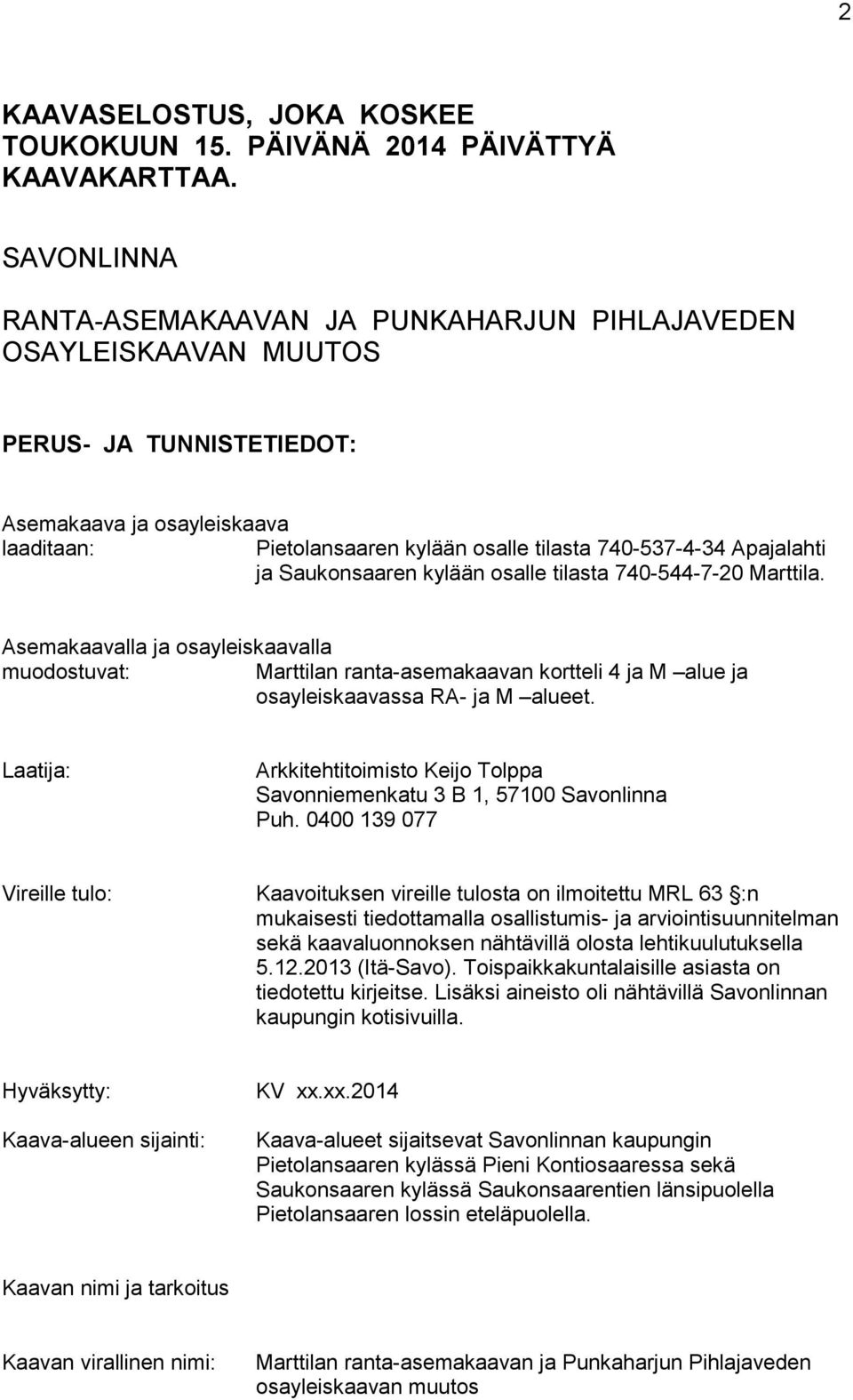 Apajalahti ja Saukonsaaren kylään osalle tilasta 740-544-7-20 Marttila.
