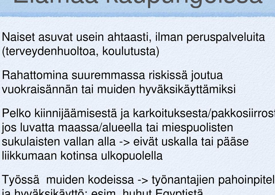 kiinnijäämisestä ja karkoituksesta/pakkosiirrost jos luvatta maassa/alueella tai miespuolisten