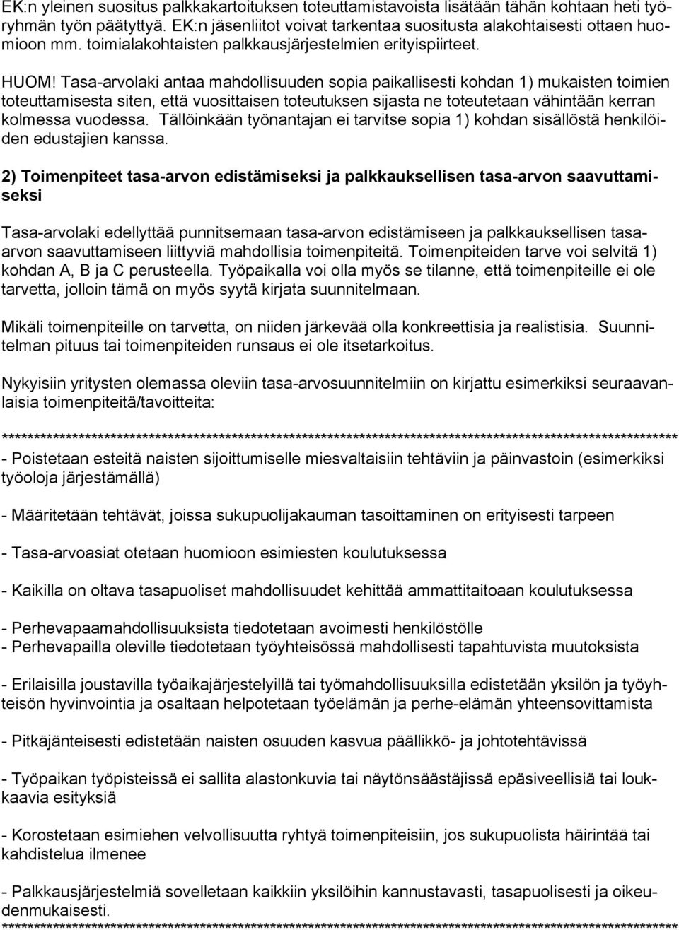 Tasa-arvolaki antaa mahdollisuuden sopia paikallisesti kohdan 1) mukaisten toimien toteuttamisesta siten, että vuosittaisen toteutuksen sijasta ne toteutetaan vähintään kerran kolmessa vuodessa
