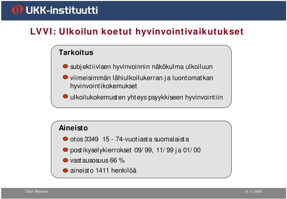 ulkoilukokemusten yhteys psyykkiseen hyvinvointiin Aineisto otos 3349 15-74-vuotiasta