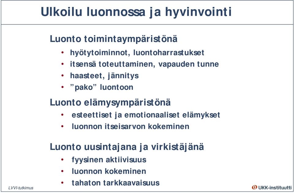 Luonto elämysympäristönä esteettiset ja emotionaaliset elämykset luonnon itseisarvon