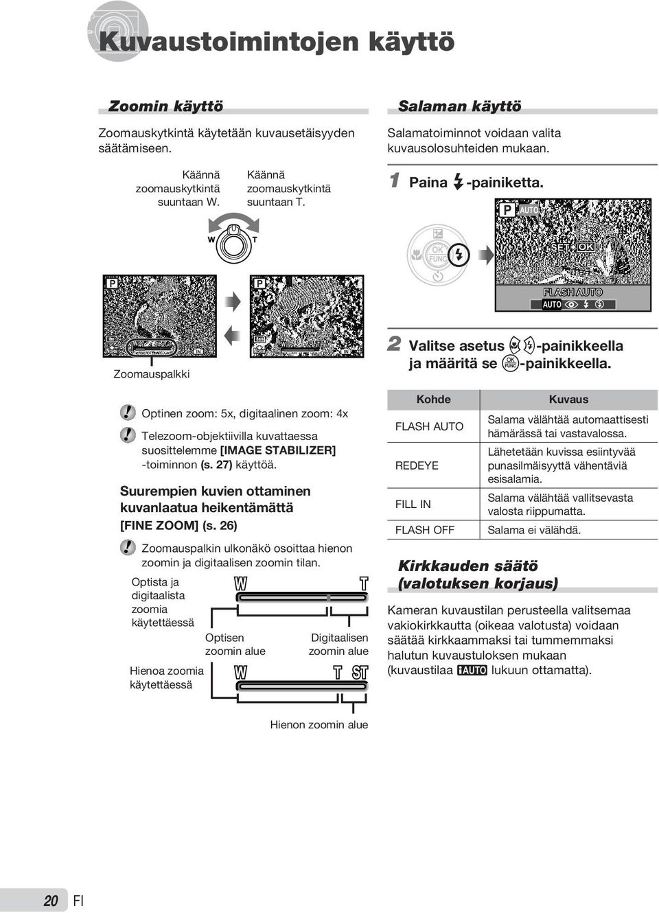 # $ 8M NORM W T W T IN 4 NORM Zoomauspalkki 8M IN 4 2 Valitse asetus cd-painikkeella ja määritä se o-painikkeella.