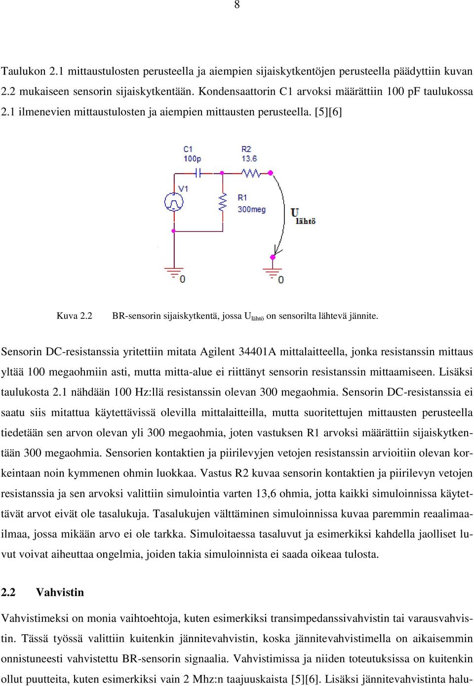 2 BR-sensorin sijaiskytkentä, jossa U lähtö on sensorilta lähtevä jännite.
