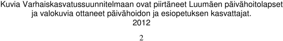 päivähoitolapset ja valokuvia