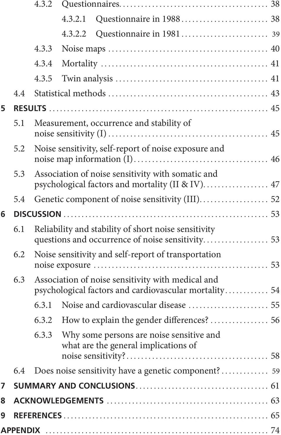 3 Association of noise sensitivity with somatic and psychological factors and mortality (II & IV).... 47 5.4 Genetic component of noise sensitivity (III).... 52 6 DISCUSSION... 53 6.
