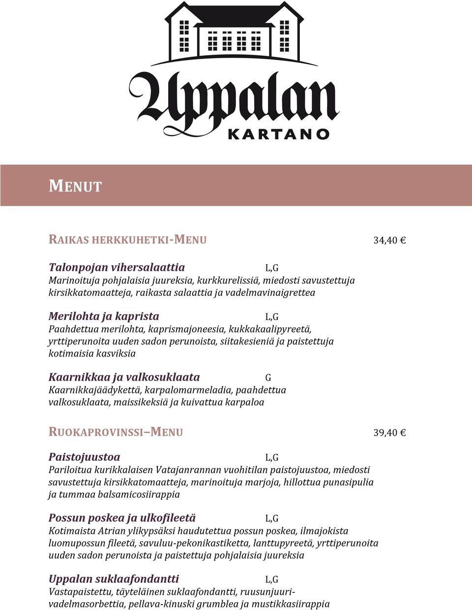 Kaarnikkajäädykettä, karpalomarmeladia, paahdettua valkosuklaata, maissikeksiä ja kuivattua karpaloa RUOKAPROVINSSI MENU 39,40 Paistojuustoa Pariloitua kurikkalaisen Vatajanrannan vuohitilan