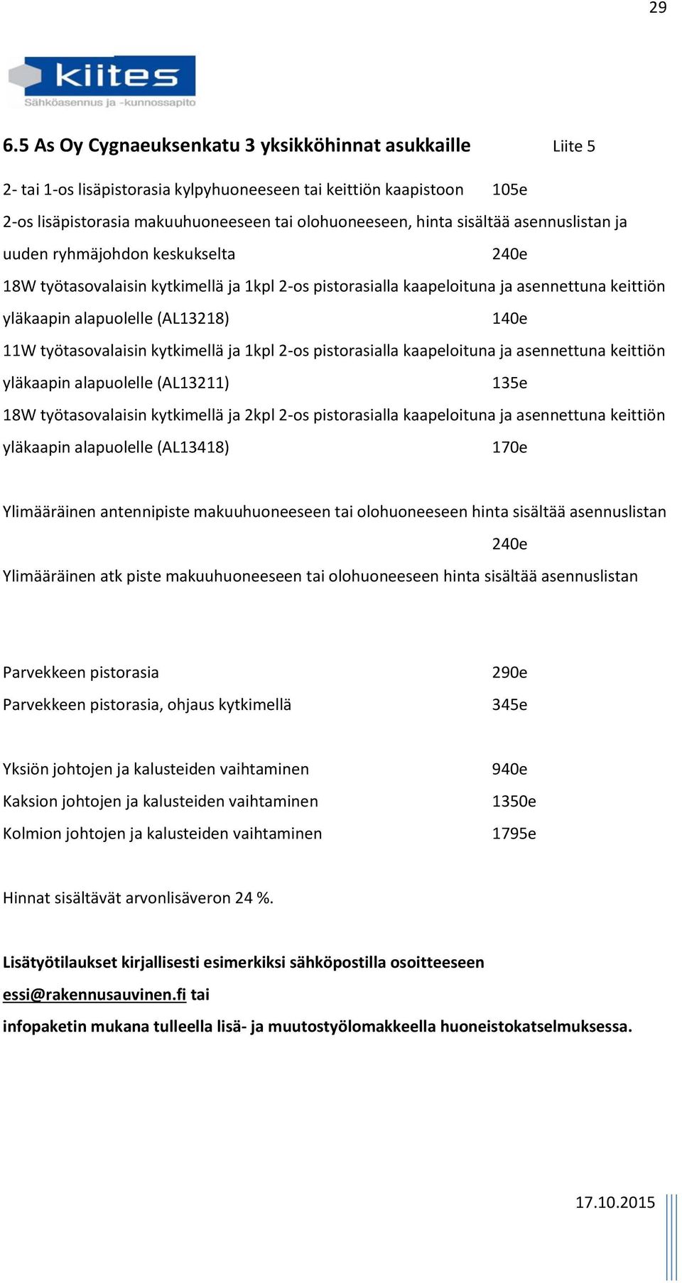 työtasovalaisin kytkimellä ja 1kpl 2-os pistorasialla kaapeloituna ja asennettuna keittiön yläkaapin alapuolelle (AL13211) 135e 18W työtasovalaisin kytkimellä ja 2kpl 2-os pistorasialla kaapeloituna