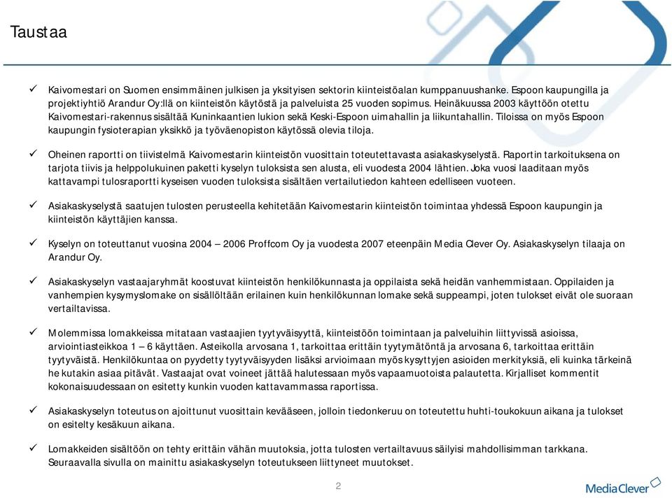 Heinäkuussa 2003 käyttöön otettu Kaivomestari-rakennus sisältää Kuninkaantien lukion sekä Keski-Espoon uimahallin ja liikuntahallin.
