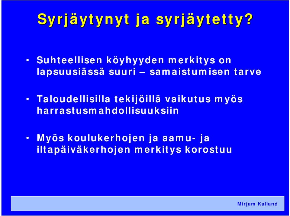 samaistumisen tarve Taloudellisilla tekijöillä vaikutus myös