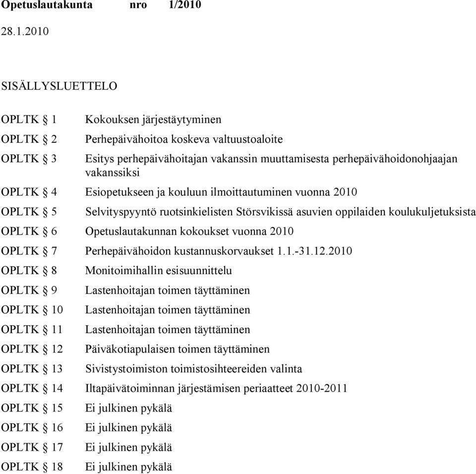 kokoukset vuonna 2010 OPLTK 7 Perhepäivähoidon kustannuskorvaukset 1.1.-31.12.