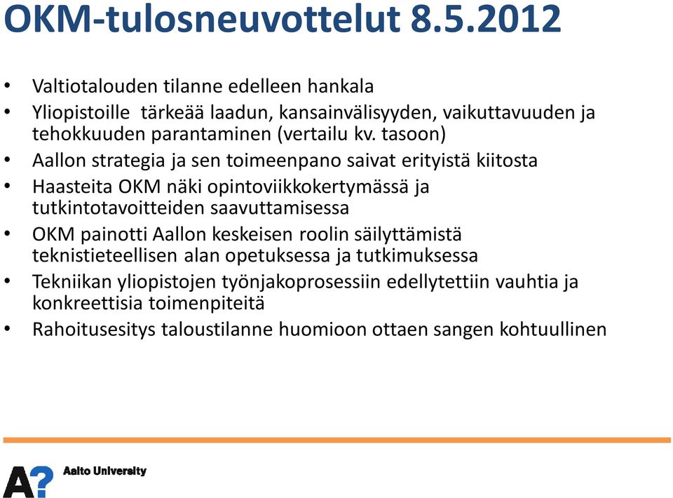 kv. tasoon) Aallon strategia ja sen toimeenpano saivat erityistä kiitosta Haasteita OKM näki opintoviikkokertymässä ja tutkintotavoitteiden